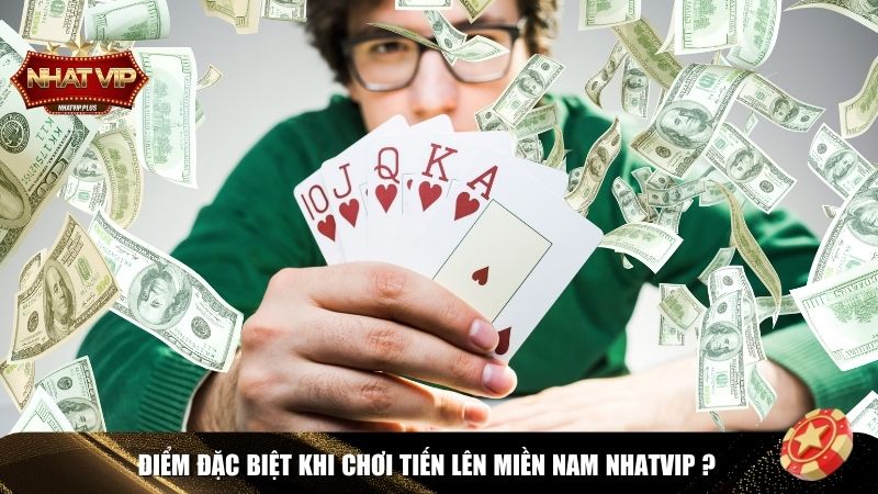 Điểm đặc trưng hấp dẫn khi chơi tiến lên miền Nam Nhatvip