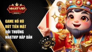 Game nổ hũ rút tiền mặt