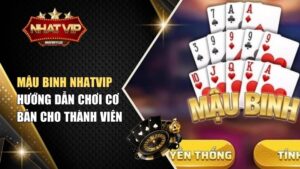 Mậu Binh Nhatvip – Hướng Dẫn Chơi Cơ Bản Cho Thành Viên