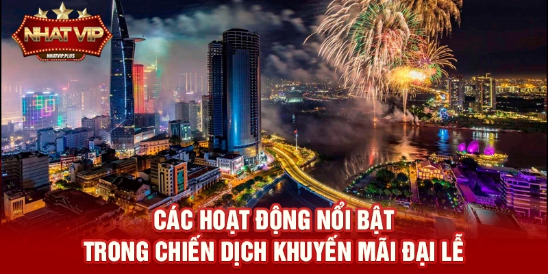 Khuyến mãi đại lễ – Sự kiện ưu đãi bùng nổ được tài trợ bởi nhatvip