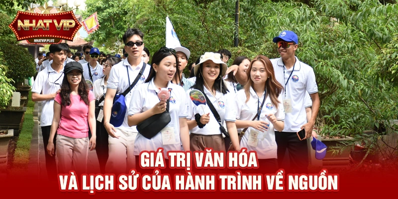 gia tri van hoa va lich su cua hanh trinh ve nguon Giá trị văn hóa và lịch sử của hành trình về nguồn