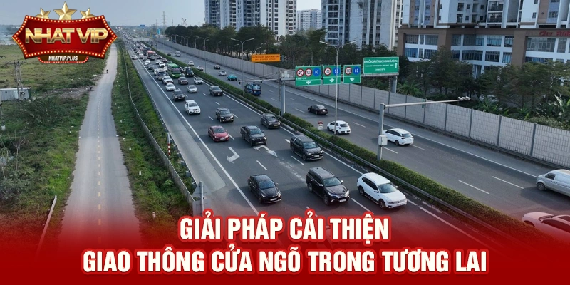 Giải pháp cải thiện Giao thông cửa ngõ trong tương lai