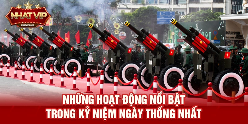nhung hoat dong noi bat Những hoạt động nổi bật trong Kỷ niệm ngày Thống nhất hiện nay