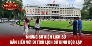 Di tích lịch sử Dinh Độc Lập – Biểu Tượng 50 Năm Lịch Sử Và Giá Trị Văn Hóa Việt Nam