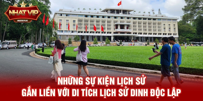Di tích lịch sử Dinh Độc Lập – Biểu Tượng 50 Năm Lịch Sử Và Giá Trị Văn Hóa Việt Nam