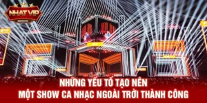 Show ca nhạc ngoài trời – Xu Hướng Giải Trí Thu Hút Hàng Nghìn Khán Giả Mỗi Năm