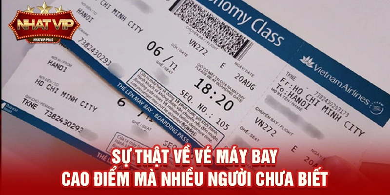 Sự thật về Vé máy bay cao điểm mà nhiều người chưa biết