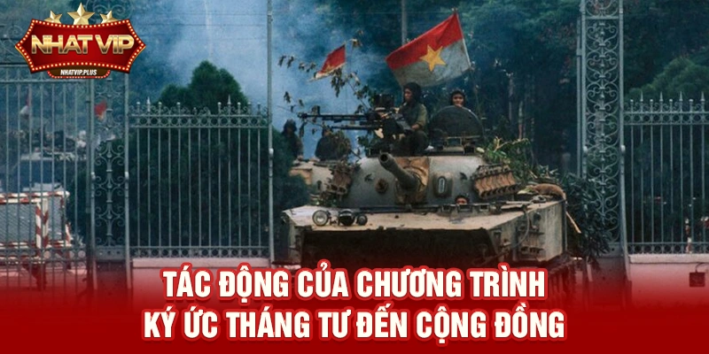 tac dong cua chuong trinh ky uc thang tu den cong dong Tác động của chương trình Ký ức tháng Tư đến cộng đồng