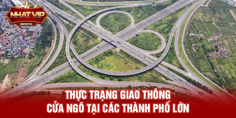Giao thông cửa ngõ – Điểm Nóng Hạ Tầng Và Cơ Hội Phát Triển Truyền Thông Số