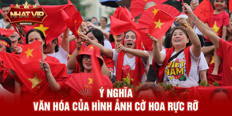 y nghia van hoa cua hinh anh co hoa ruc ro 1 Ý nghĩa văn hóa của hình ảnh cờ hoa rực rỡ